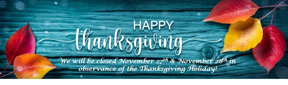 Closed in observance of the Thanksgiving Holiday